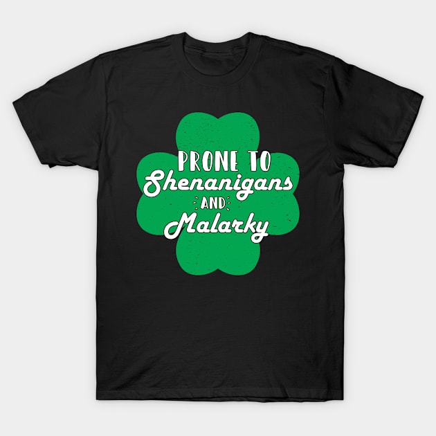 Prone To Shenanigans And Malarky - Gift Shenanigans Irish T-Shirt by giftideas